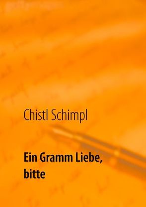 Ein Gramm Liebe, bitte von Schimpl,  Chistl