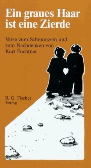 Ein graues Haar ist eine Zierde von Füchtner,  Kurt, Lingl,  J