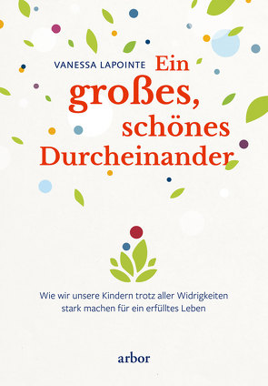 Ein großes, schönes Durcheinander von Bendner,  Christine, Lapointe,  Vanessa