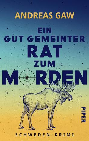 Ein gut gemeinter Rat zum Morden von Gaw,  Andreas