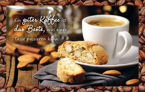 Ein guter Kaffee ist das Beste, was einer Tasse passieren kann! von Engeln,  Reinhard