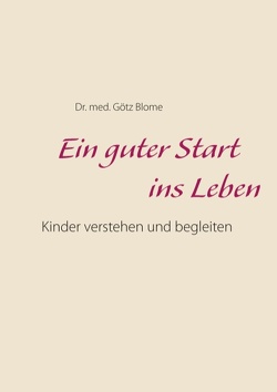 Ein guter Start ins Leben von Blome,  Götz