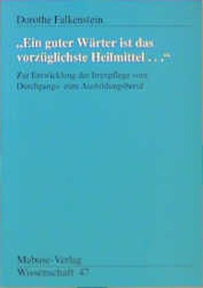 Ein guter Wärter ist ein vorzügliches Heilmittel … von Falkenstein,  Dorothe
