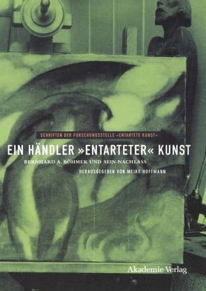 Ein Händler „entarteter“ Kunst von Hoffmann,  Meike