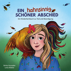 Ein hahnsinnig schöner Abschied von Honeder,  Britta, Walter,  Lena