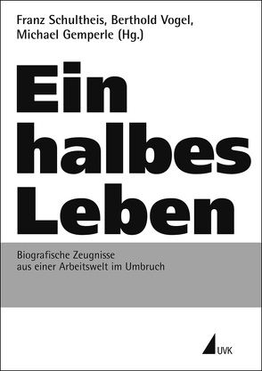 Ein halbes Leben von Gemperle,  Michael, Schultheis,  Franz, Vogel,  Berthold