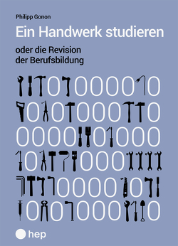 Ein Handwerk studieren oder die Revision der Berufsbildung (E-Book) von Gonon,  Philipp