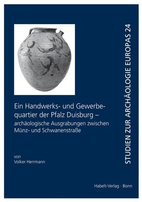 Ein Handwerks- und Gewerbequartier der Pfalz Duisburg – archäologische Ausgrabungen zwischen Münz- und Schwanenstraße von Herrmann,  Volker, Prilloff,  Ralf-Jürgen