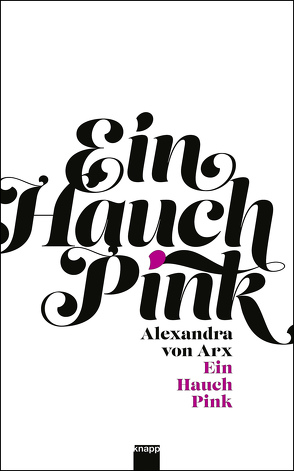 Ein Hauch Pink von von Arx,  Alexandra