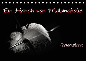 Ein Hauch von Melancholie – federleicht (Tischkalender 2022 DIN A5 quer) von ppicture