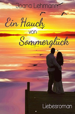 Ein Hauch von Sommerglück von Lehmann,  Joana