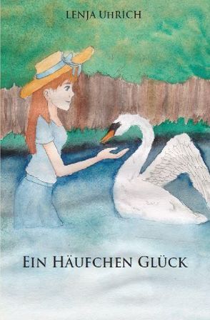 Ein Häufchen Glück von Uhrich,  Lenja