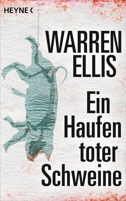 Ein Haufen toter Schweine von Dabrock,  Frank, Ellis,  Warren