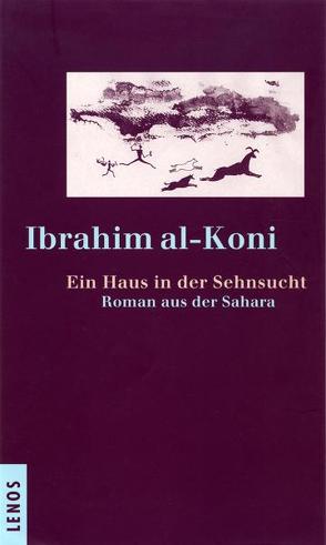 Ein Haus in der Sehnsucht von al-Koni,  Ibrahim, Fähndrich,  Hartmut