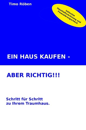 EIN HAUS KAUFEN – ABER RICHTIG!!! von Röben,  Timo