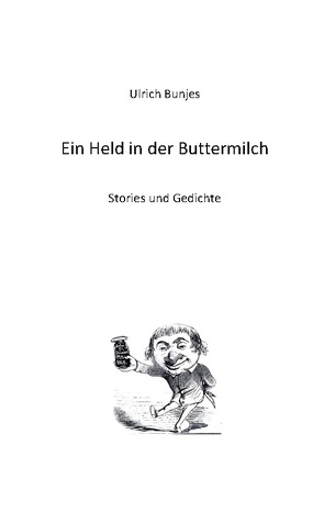 Ein Held in der Buttermilch von Bunjes,  Ulrich