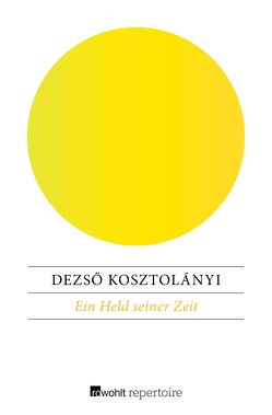 Ein Held seiner Zeit von Esterházy,  Péter, Kosztolányi,  Dezsö, Viragh,  Christina