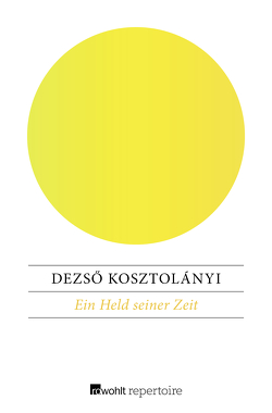 Ein Held seiner Zeit von Esterházy,  Péter, Kosztolányi,  Dezsö, Viragh,  Christina