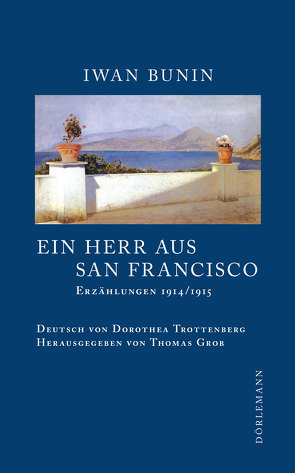 Ein Herr aus San Francisco von Bunin,  Iwan, Grob,  Thomas, Trottenberg,  Dorothea