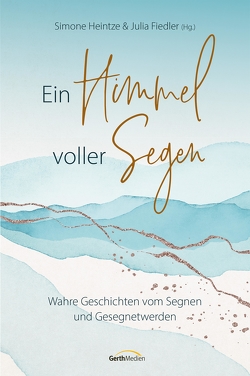 Ein Himmel voller Segen von Fiedler,  Julia, Heintze,  Simone