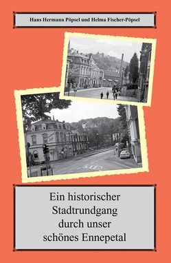 Ein historischer Spaziergang durch unser schönes Ennepetal von Fischer-Pöpsel,  Helma, Pöpsel,  Hans-Hermann