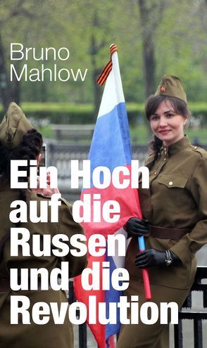 Ein Hoch auf die Russen und die Revolution von Mahlow,  Bruno