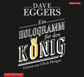 Ein Hologramm für den König von Eggers,  Dave, Pleitgen,  Ulrich, Timmermann,  Klaus, Wasel,  Ulrike