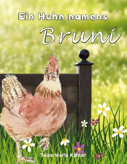 Ein Huhn namens Bruni von Kähler,  Telse Maria