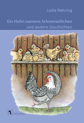 Ein Huhn namens Schneewittchen und andere Geschichten von Jahanshad,  Parvin, Nehring,  Lydia