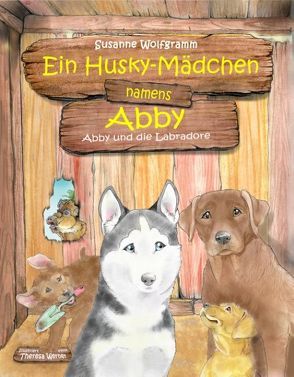 Ein Husky-Mädchen namens Abby von Wolfgramm,  Susanne