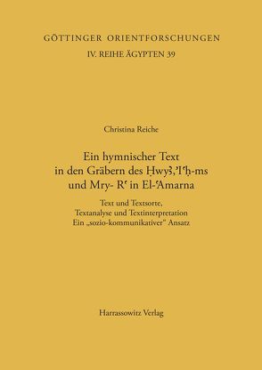 Ein hymnischer Text in den Gräbern des Hwy, h-ms und Mry-R in El-Amarna von Reiche,  Christina