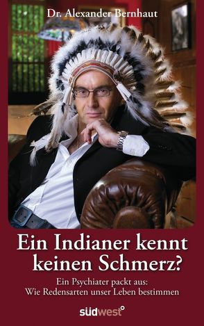 Ein Indianer kennt keinen Schmerz? von Bernhaut,  Alexander