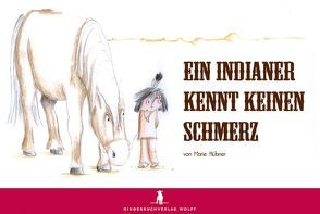 Ein Indianer kennt keinen Schmerz von Hübner,  Marie