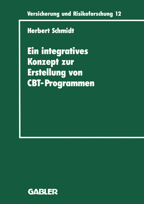 Ein integratives Konzept zur Erstellung von Computer-Based-Training-Programmen von Schmidt,  Herbert