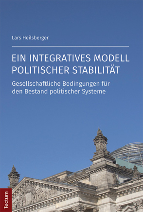 Ein integratives Modell politischer Stabilität von Heilsberger,  Lars