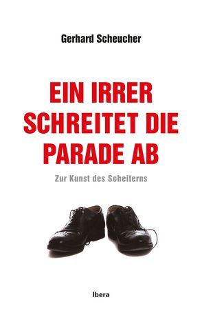 Ein Irrer schreitet die Parade ab von Scheucher,  Gerhard