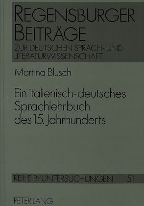 Ein italienisch-deutsches Sprachlehrbuch des 15. Jahrhunderts von Blusch,  Martina