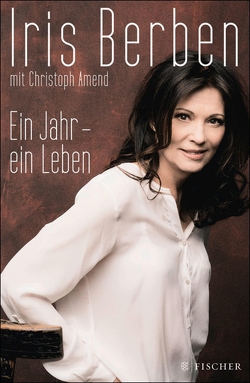 Ein Jahr – ein Leben von Amend,  Christoph, Berben,  Iris