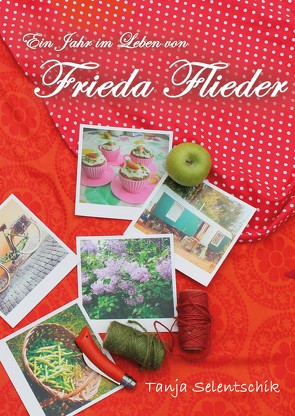 Ein Jahr im Leben von Frieda Flieder von Selentschik,  Tanja, Stein,  Anja