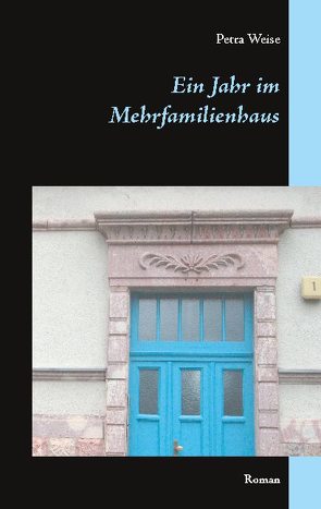 Ein Jahr im Mehrfamilienhaus von Weise,  Petra