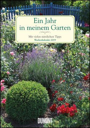 Ein Jahr in meinem Garten – Wochenkalender 2019 – Garten-Kalender mit 53 Blatt – Format 21,0 x 29,7 cm – Spiralbindung von DUMONT Kalenderverlag, Staffler,  Martin