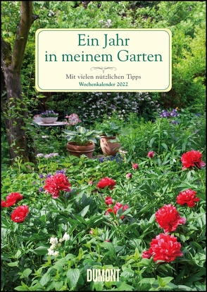 Ein Jahr in meinem Garten – Wochenkalender 2022 – Garten-Kalender mit 53 Blatt – Format 21,0 x 29,7 cm – Spiralbindung von Staffler,  Martin