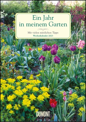 Ein Jahr in meinem Garten – Wochenkalender 2023 – Garten-Kalender mit 53 Blatt – Format 21,0 x 29,7 cm – Spiralbindung von Staffler,  Martin