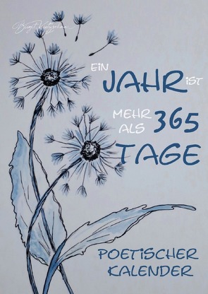 Ein Jahr ist mehr als 365 Tage – Poetischer Kalender von der Poesiewerkstatt,  Das Autorenkollegium, Jung,  Wolfgang, Kretzschmar,  Birgit, Mentz,  Simone, Solbach,  Claudia