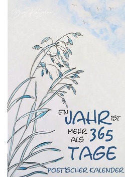 Ein Jahr ist mehr als 365 Tage – Poetischer Kalender von der Poesiewerkstatt,  Das Autorenkollegium, Jung,  Wolfgang, Kretzschmar,  Birgit, Mentz,  Simone, Solbach,  Claudia