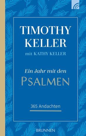 Ein Jahr mit den Psalmen von Hübsch,  Renate, Keller,  Kathy, Keller,  Timothy