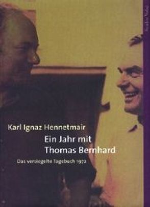 Ein Jahr mit Thomas Bernhard von Hennetmair,  Karl I