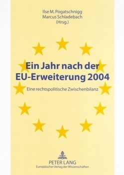 Ein Jahr nach der EU-Erweiterung 2004 von Pogatschnigg,  Ilse M., Schladebach,  Marcus