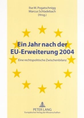 Ein Jahr nach der EU-Erweiterung 2004 von Pogatschnigg,  Ilse M., Schladebach,  Marcus