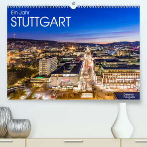 Ein Jahr STUTTGART (Premium, hochwertiger DIN A2 Wandkalender 2021, Kunstdruck in Hochglanz) von Dieterich,  Werner